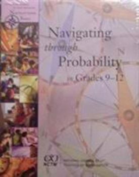 Paperback Navigating Through Probability in Grades 9-12 (Principles and Standards for School Mathematics Navigations Series) Book