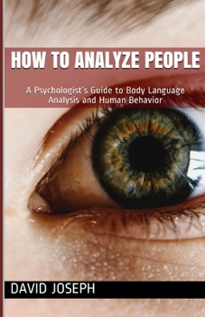 Paperback How to Analyze People: A Psychologist's Guide to Body Language Analysis and Human Behavior Book