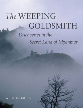 Hardcover The Weeping Goldsmith: Discoveries in the Secret Land of Myanmar Book