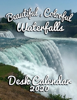 Paperback Beautiful, Colorful Waterfalls Desk Calendar 2020: Monthly Desk Calendar Featuring Exciting and Dramatic Waterfalls Book