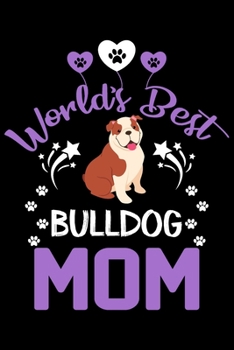World's best Bulldog mom: Cute English bulldog lovers notebook journal or dairy | English bulldog Dog owner appreciation gift | Lined Notebook Journal (6"x 9")