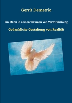Paperback Ein Mann in seinen Träumen von Verwirklichung: Gedankliche Gestaltung von Realität [German] Book