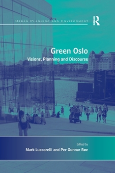 Paperback Green Oslo: Visions, Planning and Discourse Book