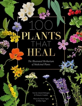 Hardcover 100 Plants That Heal: The Illustrated Herbarium of Medicinal Plants Book