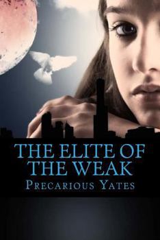 The Elite Of The Weak: Revelation Special Ops, Book 1 - Book #1 of the Revelation Special Ops