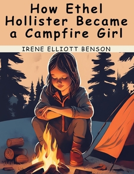 Paperback How Ethel Hollister Became a Campfire Girl Book