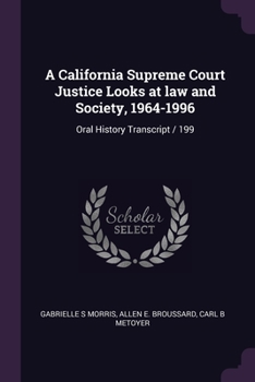 Paperback A California Supreme Court Justice Looks at law and Society, 1964-1996: Oral History Transcript / 199 Book