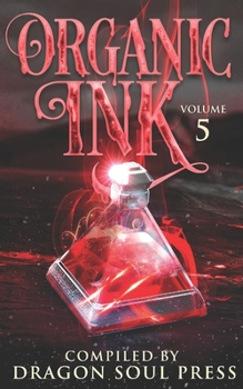 Paperback Organic Ink: Volume 5: A Dragon Soul Press Anthology Book