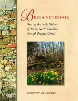 Paperback Berea Notebook: Tracing the Early History of Berea, North Carolina, through Property Deeds Book