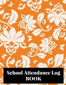 Paperback School Attendance Log Book: School Attendance Log Book - Paperback February 01, 2018. Book