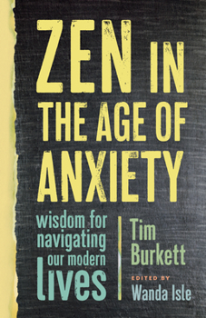 Paperback Zen in the Age of Anxiety: Wisdom for Navigating Our Modern Lives Book