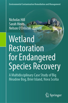 Hardcover Wetland Restoration for Endangered Species Recovery: A Multidisciplinary Case Study of Big Meadow Bog, Brier Island, Nova Scotia Book