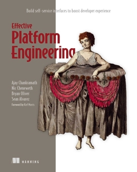 Paperback Effective Platform Engineering: Build Self-Service Interfaces to Boost Developer Experience Book