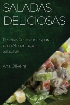 Paperback Saladas Deliciosas: Receitas Refrescantes para uma Alimentação Saudável [Portuguese] Book