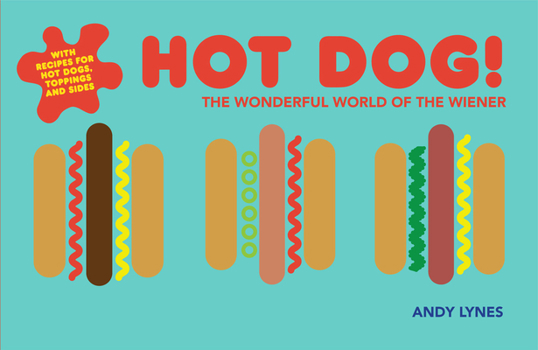 Hardcover Hot Dog!: The Wonderful World of the Wiener Book