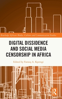 Hardcover Digital Dissidence and Social Media Censorship in Africa Book
