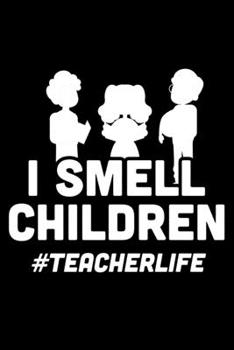 Paperback I Smell Children #TeacherLife: Lined A5 Notebook for Teachers Book