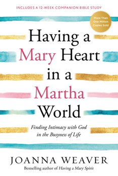 Paperback Having a Mary Heart in a Martha World: Finding Intimacy with God in the Busyness of Life Book