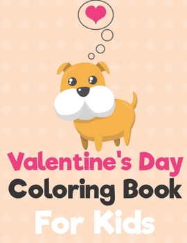 Paperback Valentine's Day Coloring Book for Kids: A Fun Valentine's Day Animals Coloring Book, Heart Lover And More Cute Animal (DOG Cover) Book