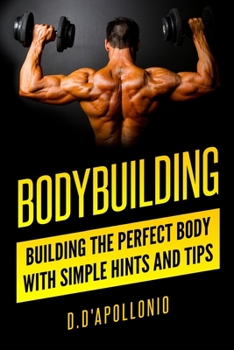 Paperback Bodybuilding: Building the perfect Body With Simple Hints and Tips Book