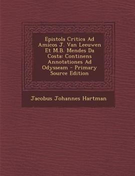 Paperback Epistola Critica Ad Amicos J. Van Leeuwen Et M.B. Mendes Da Costa: Continens Annotationes Ad Odysseam [Latin] Book