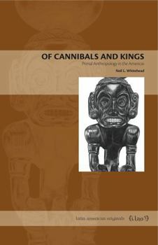 Paperback Of Cannibals and Kings: Primal Anthropology in the Americas Book