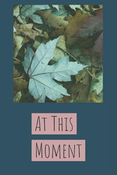 Paperback At This Moment: Journal to help you embrace the present moment. Book