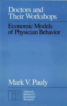 Hardcover Doctors and Their Workshops: Economic Models of Physician Behavior Book