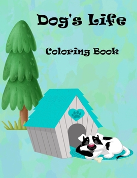 Dog's Life Coloring Book: Cute Dogs to color for kids