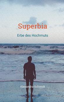 Superbia: Erbe des Hochmuts - Book #3 of the Die Betonys
