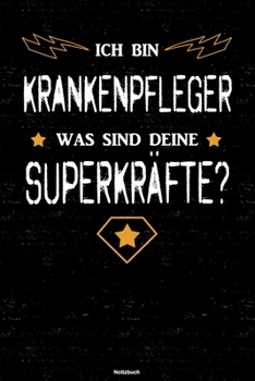 Ich bin Krankenpfleger was sind deine Superkräfte? Notizbuch: Krankenpfleger Journal DIN A5 liniert 120 Seiten Geschenk (German Edition)