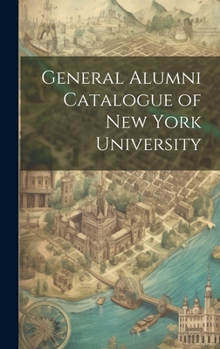 Hardcover General Alumni Catalogue of New York University Book