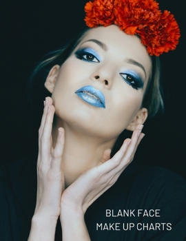 Paperback Blank Face Make Up Charts: Big Sized Practice Notebook / Workbook / Sketchbook for Make-Up Artists and Visagists Book