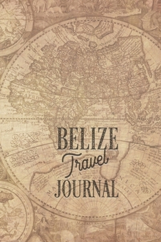 Travel Journal Belize: Travel diary Belize logbook for 40 travel days for travel memories of the most beautiful sights and experiences, packing list, ... log bucket journal, gift idea notebook