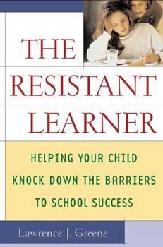 Paperback The Resistant Learner: Helping Your Child Knock Down the Barriers to School Success Book