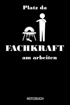 Platz da Fachkraft am arbeiten: A5 Notizbuch liniert 120 Seiten für Tischler. (German Edition)