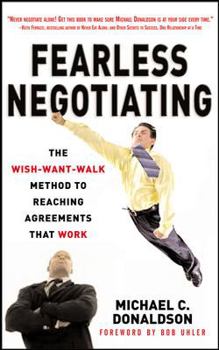 Hardcover Fearless Negotiating: The Wish-Want-Walk Method to Reach Solutions That Work Book