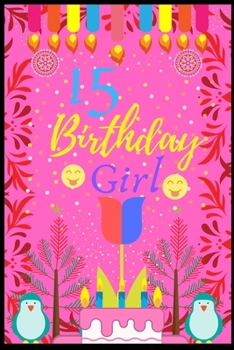 Paperback 15 Birthday Girl: Blank Lined Journal, Funny Happy 15th Birthday Notebook, Logbook, Diary, Perfect Gift For 15 Year Old Boys And Girls Book