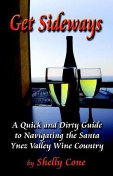 Paperback Get Sideways: The Short Guide to Navigating the Santa Ynez Valley Wine Country Book