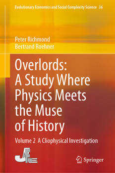 Hardcover Overlords: A Study Where Physics Meets the Muse of History: Volume 2 a Cliophysical Investigation Book