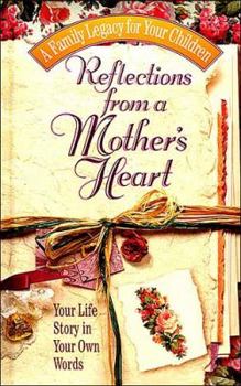 Hardcover Reflections from a Mother's Heart: Your Life Story in Your Own Words Book