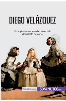 Paperback Diego Velázquez: Un soplo de modernidad en el arte del retrato de corte [Spanish] Book