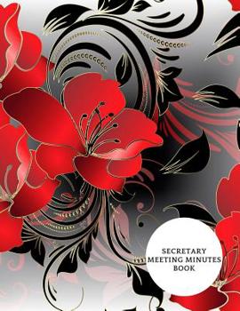 Secretary Meeting Minutes Book: Meeting Minutes Notebook | Secretary Logbook Journal |Meeting Log | Business Minute Record Book Paperback