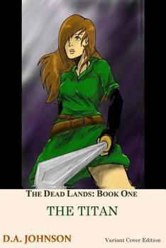 Paperback The Dead Lands: The Titan (2nd Variant Cover): The Titan Book