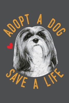 Paperback Adopt A Dog Save A Life: Lhasa Apsos Lined Journal Notebook Book