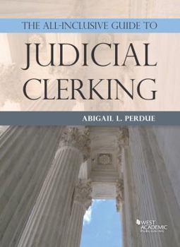 Paperback The All-Inclusive Guide to Judicial Clerking (Academic and Career Success Series) Book