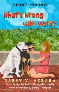 Paperback Heidi's Hounds: Book 3: What's Wrong with Mato? Book