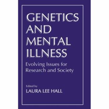 Hardcover Genetics and Mental Illness: Evolving Issues for Research and Society Book