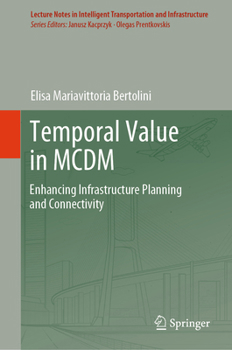Hardcover Temporal Value in MCDM: Enhancing Infrastructure Planning and Connectivity Book