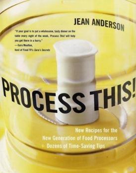Hardcover Process This!: New Recipes for the New Generation of Food Processors Plus Dozens of Time-Saving Tips Book